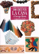 Copertina  1000 idee per la casa e il tempo libero